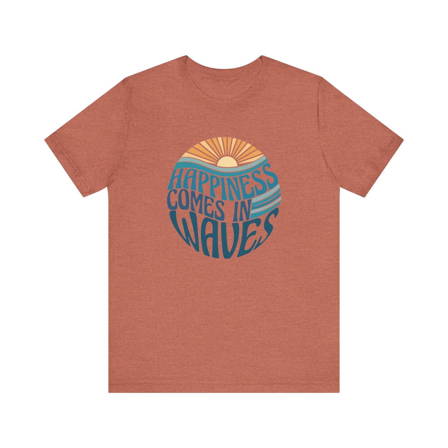 Happiness Comes In Waves - Unisex Jersey Short Sleeve Tee