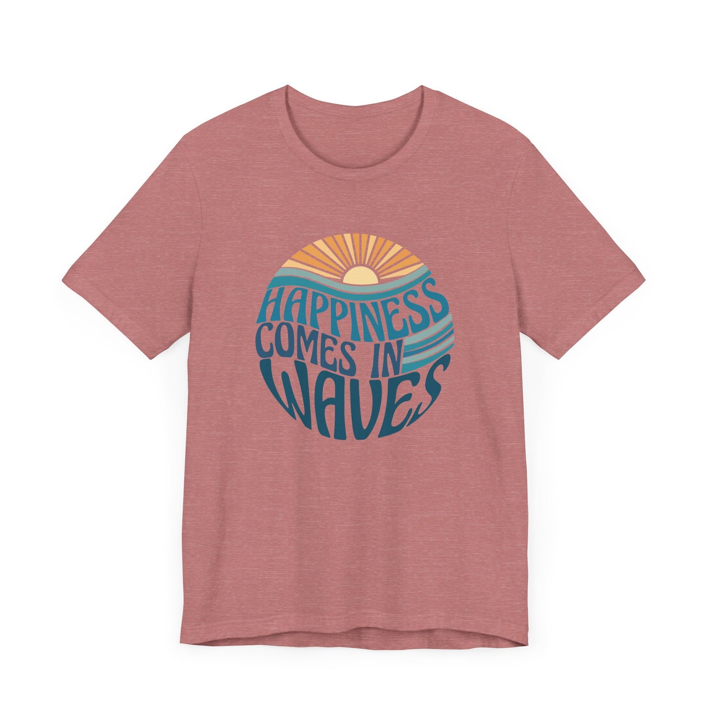 Happiness Comes In Waves - Unisex Jersey Short Sleeve Tee