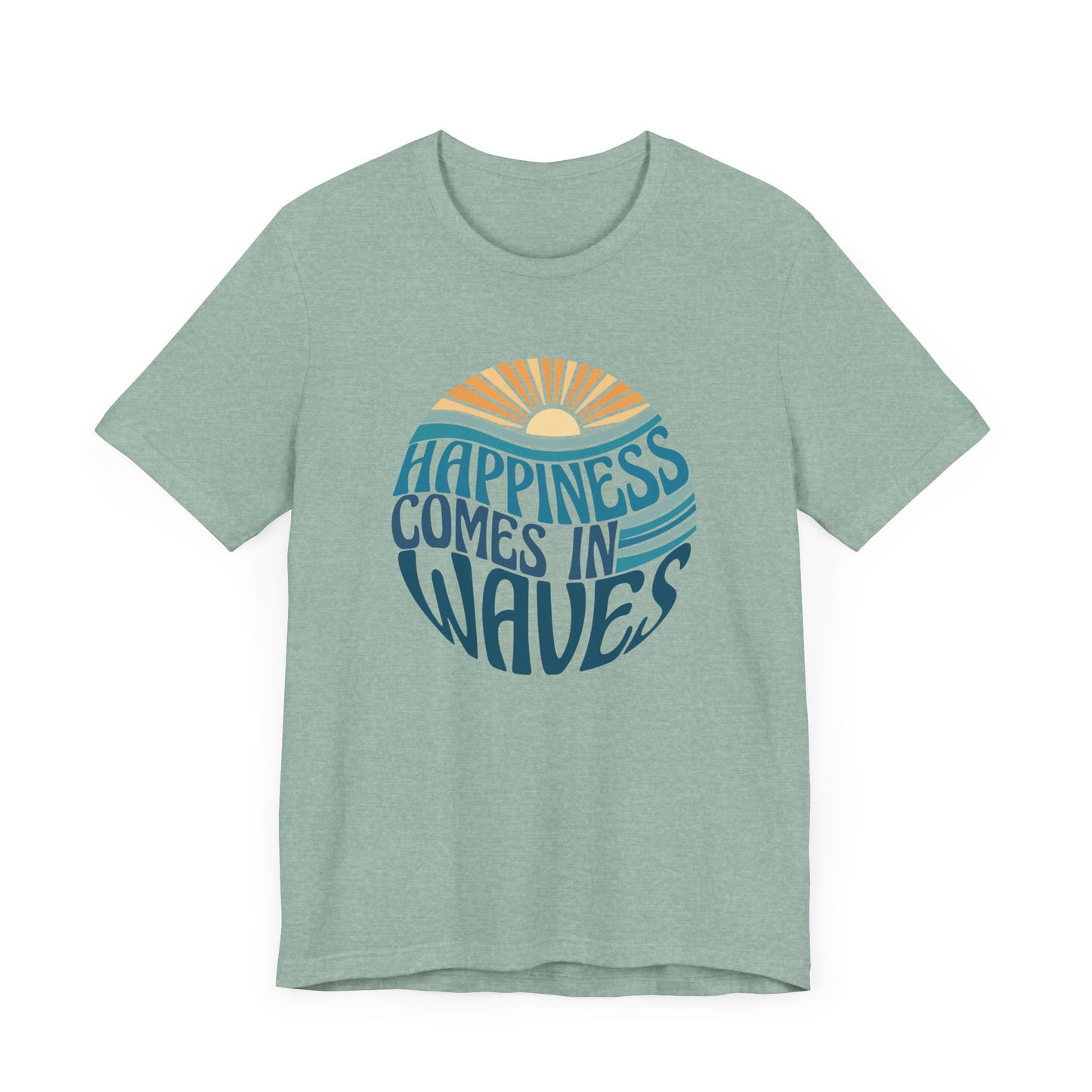 Happiness Comes In Waves - Unisex Jersey Short Sleeve Tee